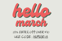 HELLO MARCH 18% EXTRA OFF OVER $90, CODE : HIMAR18
