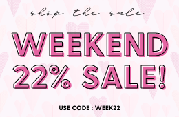 WEEKEND 22% OFF, $110+, CODE : WEEK22
